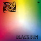 Black Sun - Far Out Monster Disco Orchestra