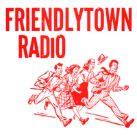 Friendlytown Radio podcast