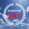 Positive Sky album lyrics, reviews, download