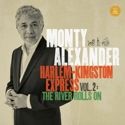 Harlem-Kingston Express Vol. 2: The River Rolls On - Monty Alexander Harlem-Kingston Express Vol. 2: The River Rolls On - Monty Alexander