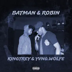 Batman & Robin (with Yvng.Wolfe) - Single by KingTrey & Yvng.Wolfe album reviews, ratings, credits