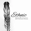 Ethnic Mindfulness: Tribal Drums with Native Flute and Tibetan Bowls album lyrics, reviews, download
