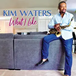 What I Like - Kim Waters What I Like - Kim Waters