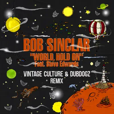 World, Hold On (Radio Edit) [Vintage Culture & Dubdogz Remix] [feat. Steve Edwards] - Single - Bob Sinclar