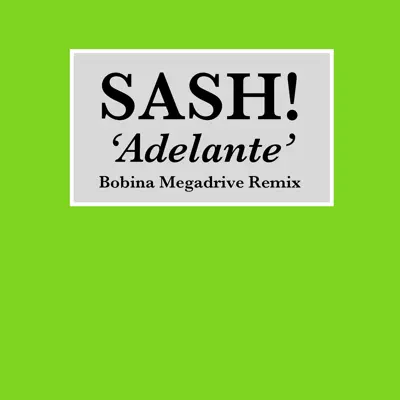 Adelante (Bobina Megadrive Mix) - Single - Sash!