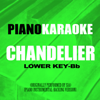 Chandelier (Lower Key-Bb) [Originally Performed by Sia] [Piano Karaoke-Backing Version] - Piano Karaoke