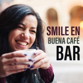 Smile en Buena Café Bar: Playlist para Fun en Havana, Sensual Amor, Relax & Move Your Body artwork