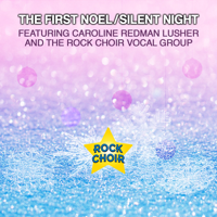 Rock Choir - The First Noel / Silent Night (feat. Caroline Redman Lusher & the Rock Choir Vocal Group) artwork