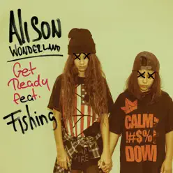 Get Ready (feat. Fishing) - Single - Alison Wonderland