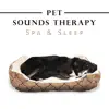 Pet Sounds Therapy: Spa & Sleep, Calming and Relaxing Music for Dog and Cat Ears, Dog and Cats Anxiety, Calm Kitty, Sounds for Pet Massage and Beauty, Natural Sleep Aid album lyrics, reviews, download