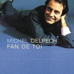 Fan de toi - Michel Delpech