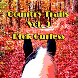 Country Trails, Vol. 3 - Dick Curless