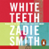 Zadie Smith - White Teeth