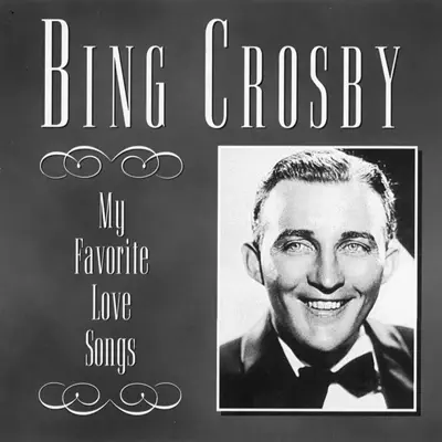 My Favorite Love Songs - Bing Crosby