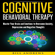 Bill Andrews - Cognitive Behavioral Therapy (CBT): Master Your Brain and Emotions to Overcome Anxiety, Depression and Negative Thoughts: CBT Self Help, Book 1- Cognitive Behavioral Therapy (Unabridged)