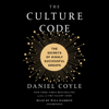 The Culture Code: The Secrets of Highly Successful Groups (Unabridged) - Daniel Coyle