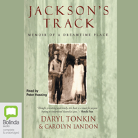 Daryl Tonkin & Carolyn Landon - Jackson's Track: Memoir of a Dreamtime Place (Unabridged) artwork