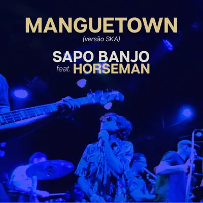 Manguetown (Versão Ska) [feat. Horseman] - Single - Sapo Banjo