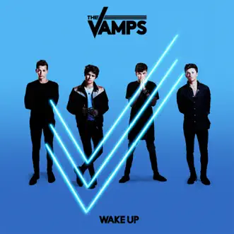 Wake Up by The Vamps album reviews, ratings, credits