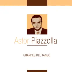 Grandes del Tango - Ástor Piazzolla