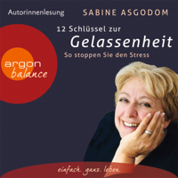 Sabine Asgodom - 12 Schlüssel zur Gelassenheit - So stoppen Sie den Stress (Gekürzte Fassung) artwork