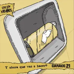 Y Ahora Qué Vas a Hacer? Edición 10 Años - EP - Garage 21 Y Ahora Qué Vas a Hacer? Edición 10 Años - EP - Garage 21