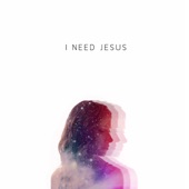 I Need Jesus artwork