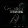 Gyration Praise album lyrics, reviews, download