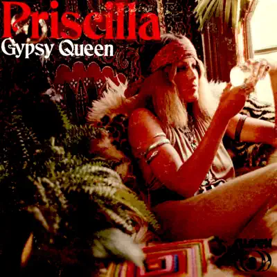 Gypsy Queen - Priscilla