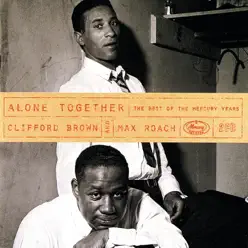 Alone Together: The Best of the Mercury Years - Clifford Brown Alone Together: The Best of the Mercury Years - Clifford Brown