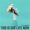 This Is Our Life Now (feat. Curtismith) - Single