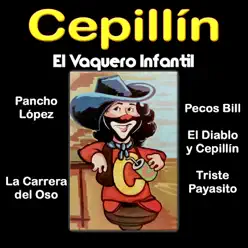 El Vaquero Infantil - Cepillín El Vaquero Infantil - Cepillín