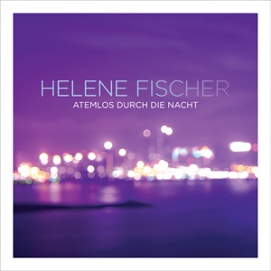 Helene Fischer - Atemlos durch die Nacht (