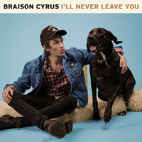 Braison Cyrus - I'll Never Leave You artwork