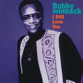 I Still Love You by Bobby Womack album reviews, ratings, credits