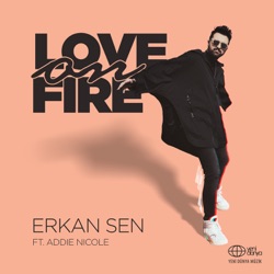 Erkan Sen - Love on Fire (feat. Addie Nicole)
