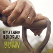 Doyle Lawson & Quicksilver - You Gotta Dig A Little Deeper