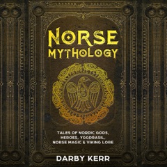 Norse Mythology: Tales of Nordic Gods, Heroes, Yggdrasil, Norse Magic & Viking Lore (Unabridged)