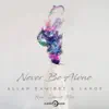 Stream & download Never Be Alone (feat. David Ros) - Single