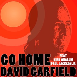 David Garfield & Larry Carlton - Go Home (feat. Kirk Whalum & Paul Jackson Jr)