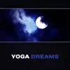 Yoga Dreams – Oriental Sleep, Healing Energy, Insomnia Free, Wonderful Night Sleep, Restful Relaxation, Close Your Eyes album lyrics, reviews, download