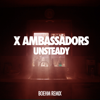 Unsteady (Boehm Remix) - X Ambassadors
