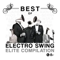 Best of Electro Swing Elite Compilation by Various Artists album reviews, ratings, credits