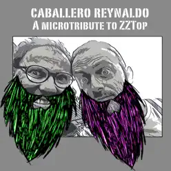 A Microtribute to Zztop (feat. Manu Vicente) - Single - Caballero Reynaldo A Microtribute to Zztop (feat. Manu Vicente) - Single - Caballero Reynaldo