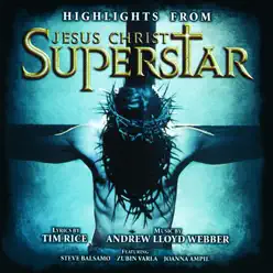 Highlights From Jesus Christ Superstar (Remastered 2005) - Andrew Lloyd Webber
