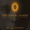 Stream & download The Pineal Gland: Tuning in to Higher Dimensions of Time and Space