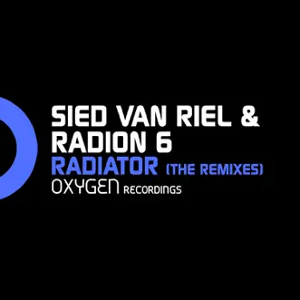 Radiator (The Remixes) - EP by Sied van Riel & Radion 6 album reviews, ratings, credits