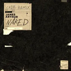 Naked (CADE Remix) - Single by James Arthur album reviews, ratings, credits