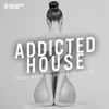 Addicted 2 House, Vol. 25 (House Music Selection)