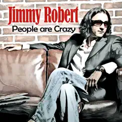 People Are Crazy by Jimmy Robert album reviews, ratings, credits